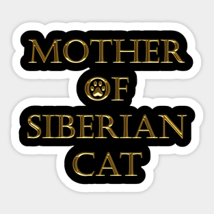 MOTHER OF SIBERIAN CAT Sticker